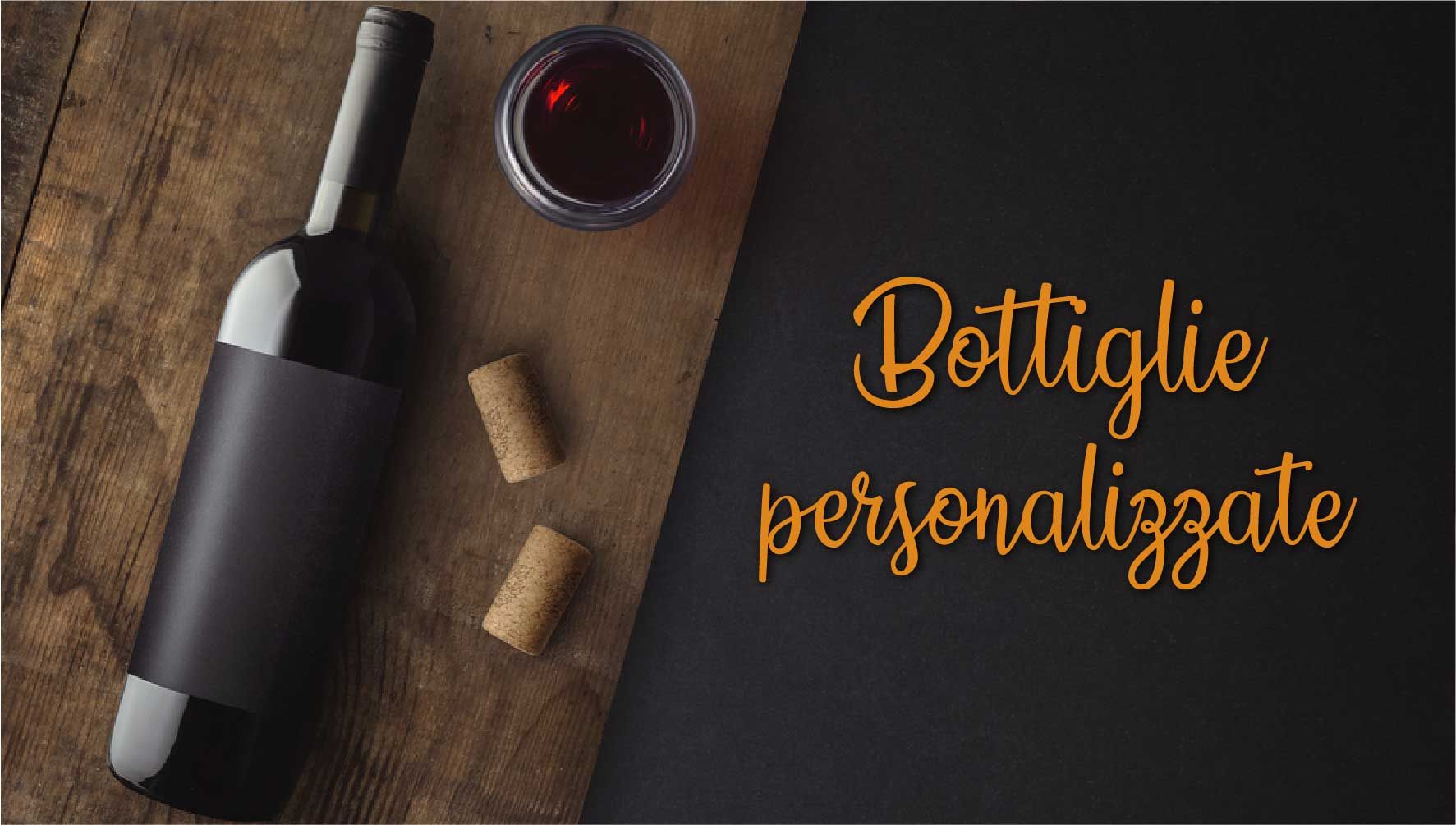 bottiglia stesa con bicchiere di vino e tappi accanto e la scritta "bottiglie personalizzate"